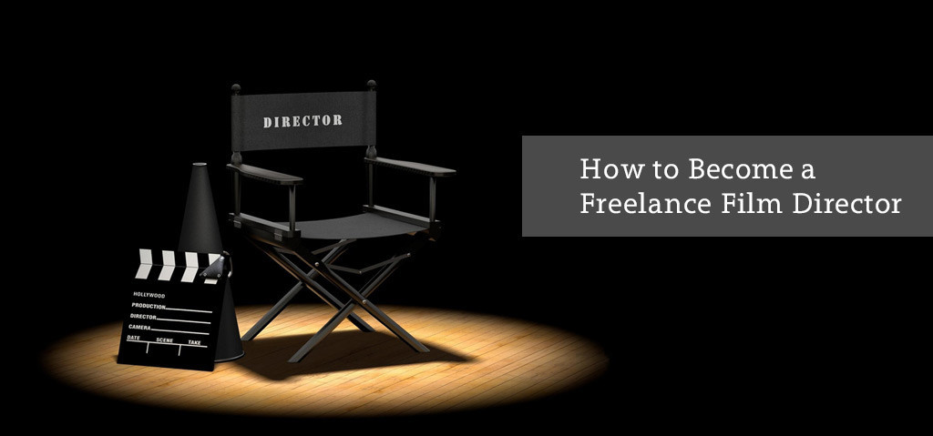 How to become a freelance film director