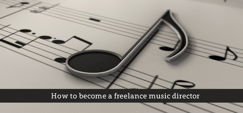How to become a freelance music director