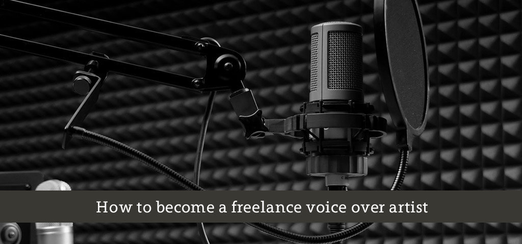 How to become a freelance voice over artist