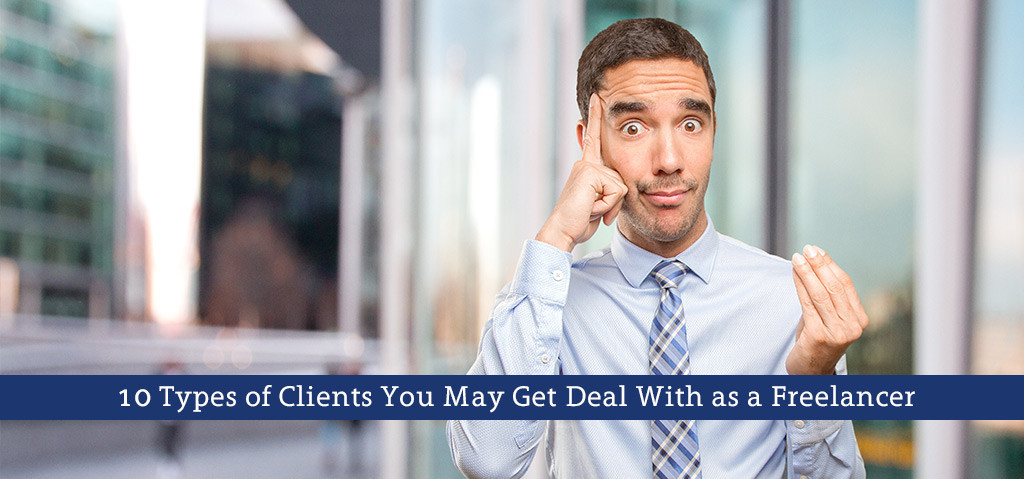 Types of Clients You May Get Deal With as a Freelancer