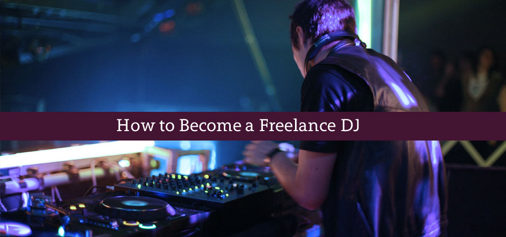 How to Become a Freelance DJ