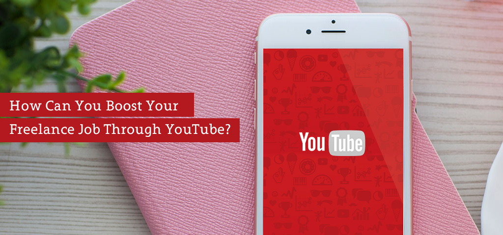 How Can You Boost Your Freelance Job Through YouTube?