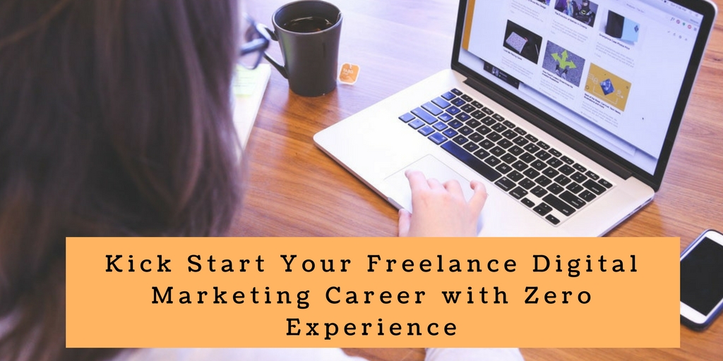 Kick Start Your Freelance Digital Marketing Career with Zero Experience