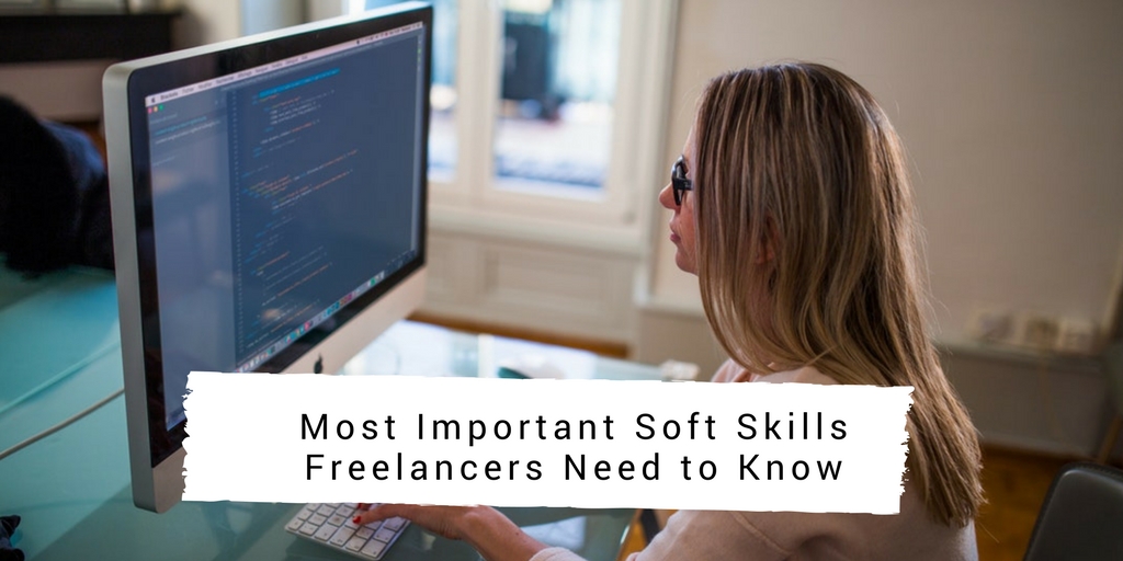 Most Important Soft Skills Freelancers Need to Know