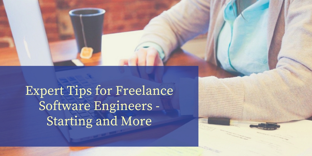 Expert Tips for Freelance Software Engineers - Starting and More
