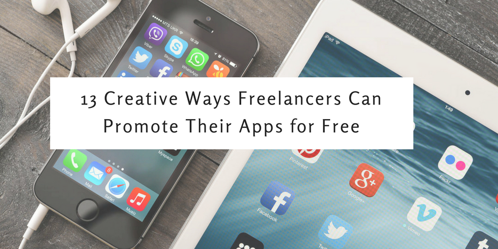 13 Creative Ways Freelancers Can Promote Their Apps for Free