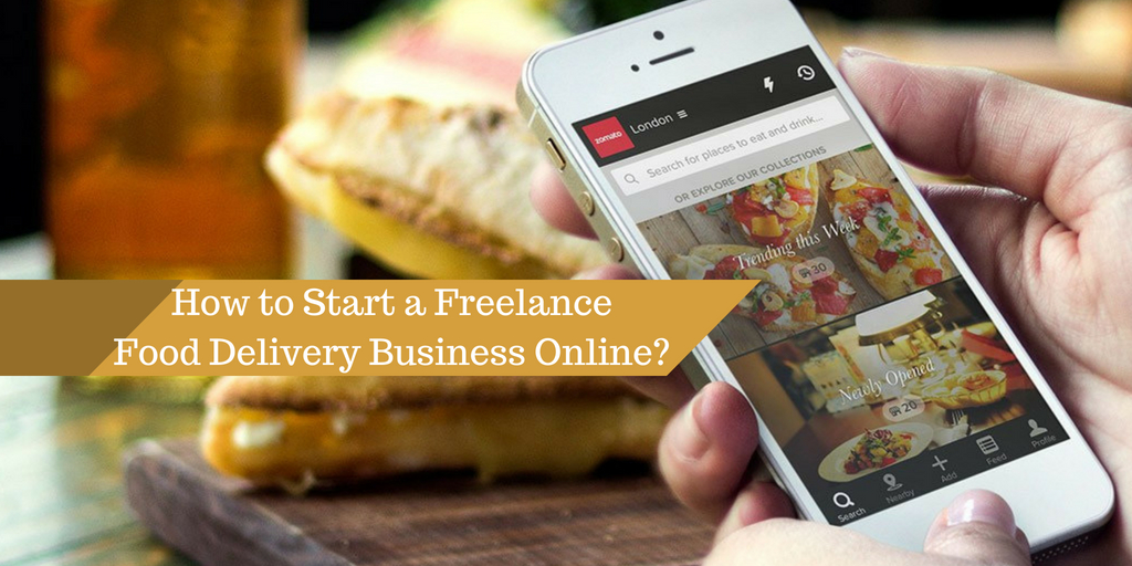 How to Start a Freelance Food Delivery Business Online?