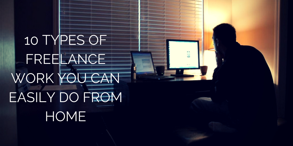 10 Types Of Freelance Work You Can Easily Do From Home