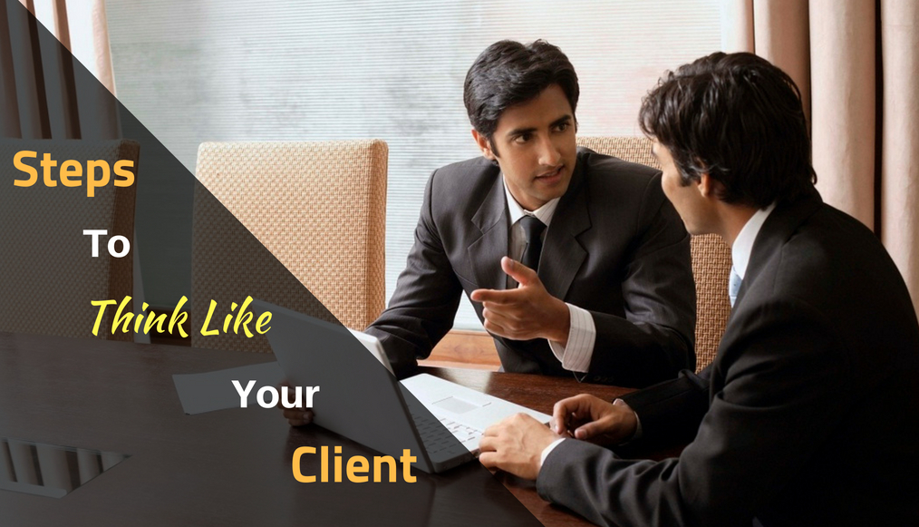 steps to think Like your client