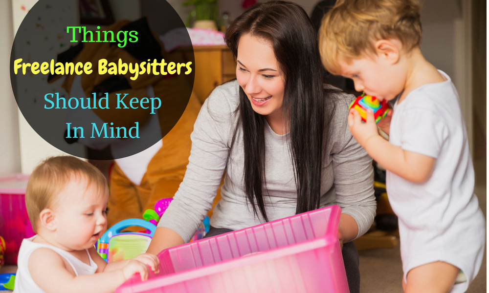 things freelance babysitters should keep In mind