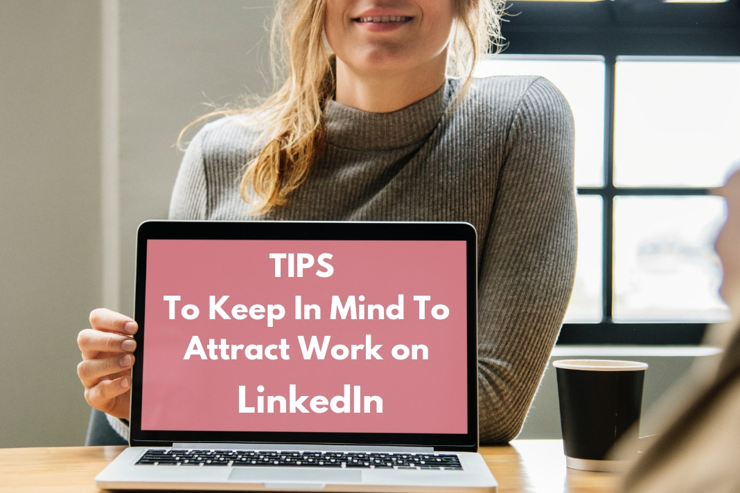 To Keep In Mind To Attract Work on LinkedIn
