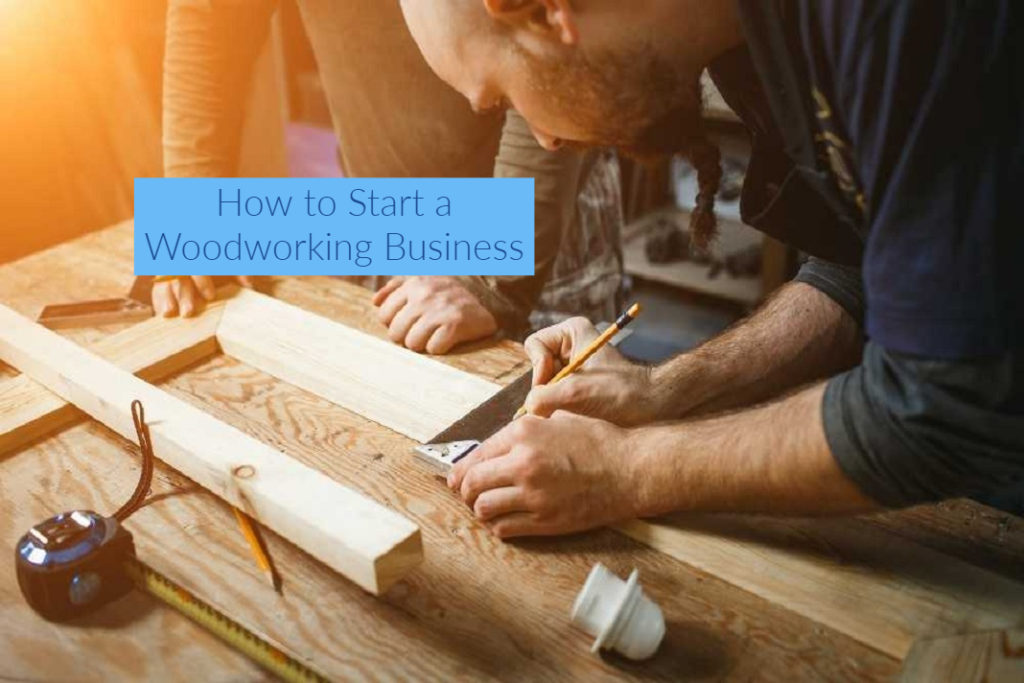 How-to-start-a-woodworking-business