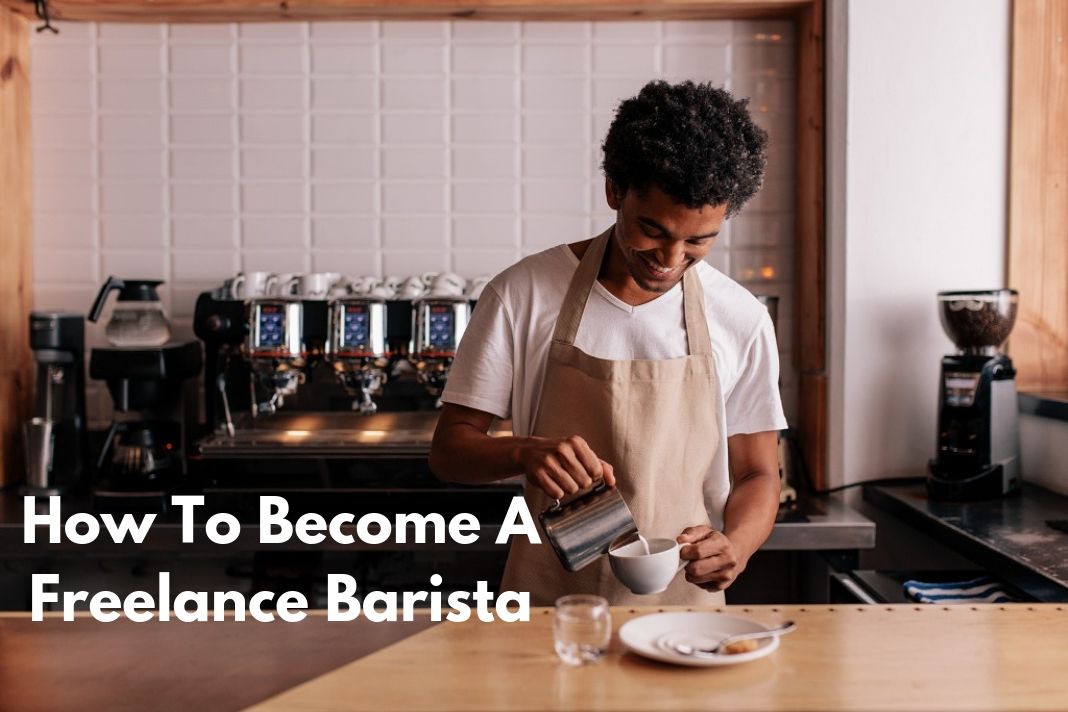 How To Become A Freelance Barista