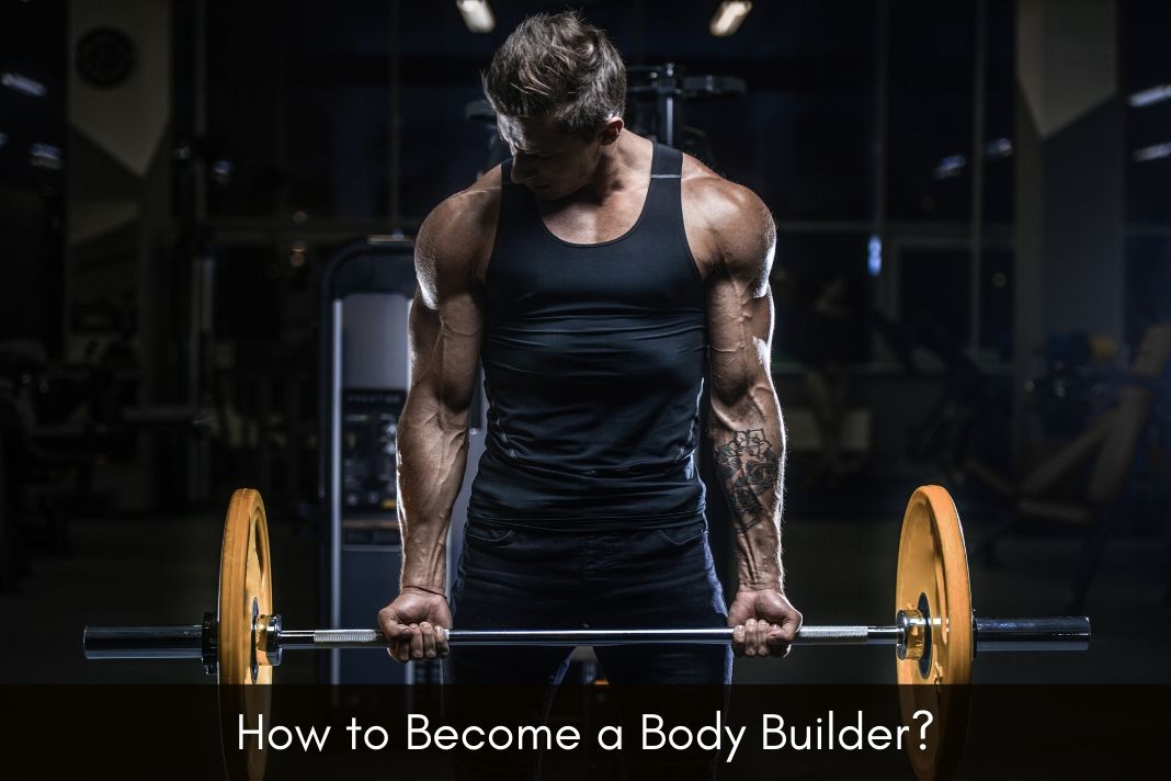 how to become a body builder